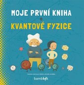 kniha Moje první kniha o kvantové fyzice, Bambook 2020