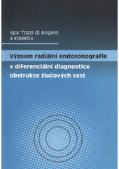 kniha Význam radiální endosonografie v diferenciální diagnostice obstrukce žlučových cest, Univerzita Palackého v Olomouci 2009