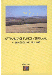 kniha Optimalizace funkcí větrolamů v zemědělské krajině metodika, VÚMOP 2008