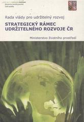 kniha Strategický rámec udržitelného rozvoje České republiky = Strategic framework for sustainable development in the CR, Ministerstvo životního prostředí 2010