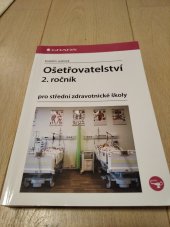 kniha Ošetřovatelství 2. ročník  pro střední zdravotnické školy , Grada Publishing a.s. 2023