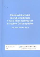 kniha Uplatňování principů interního marketingu v řízení firem poskytujících IT služby v České republice = Assertion of principles of internal marketing by leading firms that provide IT services in Czech Republic : teze disertační práce, Univerzita Tomáše Bati ve Zlíně 2011