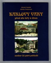 kniha Karlovy Vary před sto lety a dnes - soubor 50 párů pohledů, s.n. 2005