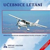 kniha Učebnice létání Příručka pro výcvik soukromého pilota letounu - PPL(A), Vintage Aviation 2016