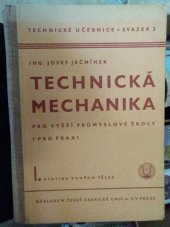 kniha Technická mechanika pro vyšší průmyslové školy i pro praxi. Díl první, - Statika tuhých těles, Česká grafická Unie 1940