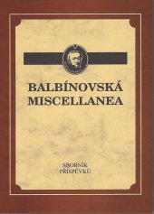 kniha Balbínovská miscellanea sborník příspěvků z konference konané u příležitosti 380. výročí narození Bohuslava Balbína : Klatovy 3. a 4. prosince 2001, Městská knihovna Klatovy 2002