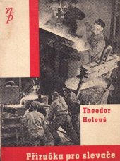 kniha Příručka pro slevače Správné formování : Nálitky a vtoky : Výroba jader, Národní práce 1943