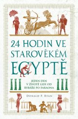 kniha 24 hodin ve starověkém Egyptě Jeden den v životě lidí od rybáře po faraona, Extra Publishing, s.r.o. 2024