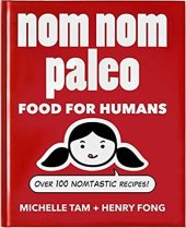 kniha Nom nom paleo Food for Humans, Andrews McMeel Publishing 2013