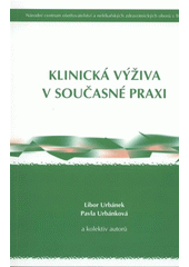 kniha Klinická výživa v současné praxi, Národní centrum ošetřovatelství a nelékařských zdravotnických oborů 2008