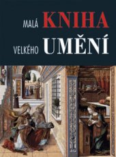 kniha Malá kniha velkého umění unikátní sbírka děl evropských mistrů, Junior 2006