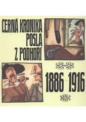 kniha Černá kronika Posla z Podhoří 1886-1916, Městská knihovna 2011