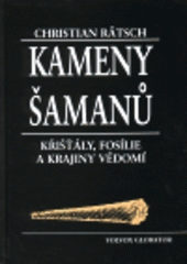 kniha Kameny šamanů křišťály, fosílie a krajiny vědomí, Volvox Globator 1999