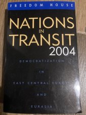 kniha Nations in transit 2004 Democratization in East Central Europe and Eurasia, Rowman & Littlefield Publishers 2004