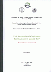 kniha XIII International Conference Electrochemical Quality Test model of electrochemical research : proceedings : 22nd-23rd May 2008, Lednice, Czech Republic, Mendelova zemědělská a lesnická univerzita 2008