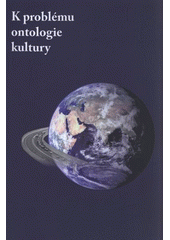 kniha K problému ontologie kultury ekologické a sociálně ekonomické souvislosti : sborník věnovaný 70. výročí narození Josefa Šmajse, Tribun EU 2009