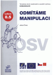 kniha Odmítáme manipulaci tematický okruh osobnostní a sociální výchovy Komunikace : lekce 8.5, Projekt Odyssea 2007