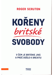 kniha Kořeny britské svobody v čem je Británie jiná a proč došlo k brexitu , Books & Pipes 2022