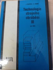 kniha Technologie strojního obrábění III učební text pro stř. odb. učiliště, SNTL 1989