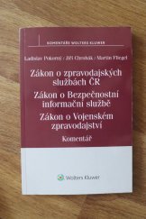 kniha Zákon o zpravodajských službách České republiky. Zákon o Bezpečnostní informační službě. Zákon o Vojenském zpravodajství. Komentář, Wolters Kluwer 2018