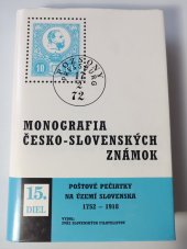 kniha Monografie československých známek  15. Diel Poštové pečiatky na území Slovenska 1752-1918, Zvaz slovenských filatelistov 1994