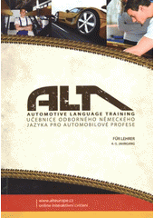 kniha ALT - Automotive Language Training [učebnice odborného německého jazyka pro automobilové profese : 4.-5. Jahrgang, Centre for Modern Education (CZ) 2012