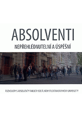 kniha Absolventi nepřehlédnutelní a úspěšní : rozhovory s absolventy Fakulty sociálních studií Masarykovy univerzity, Masarykova univerzita 2008