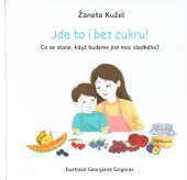 kniha Jde to i bez cukru! Co se stane, když budeme jíst moc sladkého?, Amcones publishing 2023