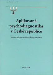 kniha Aplikovaná psychodiagnostika v České republice zjištění stavu, potřeb a perspektiv psychologické diagnostiky v České republice, Psychologický ústav FF MU 2004