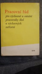 kniha Pracovní řád pro výchovné a ostatní pracovníky škol a výchovných zařízení a pro pracovníky školních jídelen a jídelen ve výchovných zařízeních spravovaných národními výbory, SPN 1972