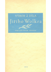kniha Výbor z díla Jiřího Wolkra, Václav Petr 1940