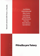 kniha Příručka pro tutory návod k užívání LMS iTutor a Moodle, Národní centrum ošetřovatelství a nelékařských zdravotnických oborů 2009