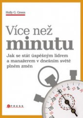 kniha Více než minutu jak se stát úspěšným lídrem a manažerem v dnešním světě plném změn, CPress 2010