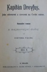 kniha Kapitán Dreyfus Díl I jeho odsouzení a zavezení na Čertův ostrov : sensační román z nejnovější doby., Alois Hynek 1899