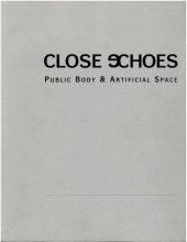 kniha Close Echoes public body & artificial space = veřejné tělo & umělý prostor : [katalog výstavy], Praha, 6.3.-31.5.1998; Krems, 20.9.-22.11.1998, Galerie hlavního města Prahy 1998