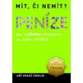 kniha Mít, či  nemít peníze?, J. Vokáč Čmolík 2014