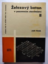kniha Železový beton v pozemním stavitelství 2. díl Učebnice pro 4. roč. prům. škol stavebních : Určeno technikům z oboru pozemních staveb., SNTL 1961