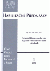 kniha Automobilismus, parkování a garáže v meziválečné době v Čechách = Interwar automobilism, parking and garages in Bohemia, ČVUT 2012