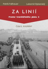 kniha Za linií Prostor hraničářského pluku 4. Část I: kasárny, Brigadýr 2019