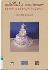 kniha Suroviny a polotovary pro cukrářskou výrobu, Společenstvo cukrářů České republiky 2005