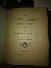 kniha Svatý Stanislav Kostka, patron mládeže, Tiskem a nákladem knihtiskárny benediktinů rajhradských 1898