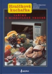 kniha Hrníčková kuchařka Vaříme v mikrovlnné troubě, Laguna 2002