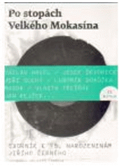 kniha Po stopách Velkého Mokasína sborník k 75. narozeninám Jiřího Černého, Galén 2011