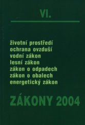 kniha Zákony VI/2004 sborník úplných znění zákonů z oblasti ochrany životního prostředí a hospodaření energií k 1.1.2004, Poradce 2004