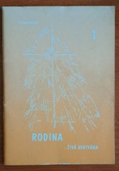 kniha Rodina - živá svatyňka  1. díl Cesta schönstattských rodin, Schönstattské hnutí rodin v Čechách a na Moravě 1992