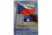 kniha Vlajky, prapory a jejich používání základní pravidla pro vyvěšování vlajek na území České republiky, Libea 2013