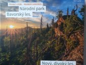 kniha Národní park Bavorský les Nový, divoký les, Správa Národního parku Šumava 2020