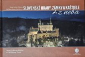 kniha Slovenské hrady, zámky a kaštiele z neba Jedinečný pohĺad n krajinu, CBS spol, s.r.o 2023