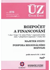 kniha Rozpočet a financování obce, kraje, hl. město Praha, organizační složky státu, příspěvkové organizace, svazky obcí ; Majetek státu ; Podpora regionálního rozvoje : podle stavu k 16.1.2012, Sagit 2012