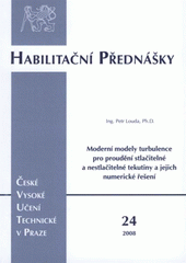 kniha Moderní modely turbulence pro proudění stlačitelné a nestlačitelné tekutiny a jejich numerické řešení = Advanced turbulence models for compressible and incompressible flow and their numerical solution, ČVUT 2008